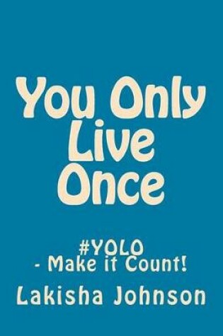 Cover of You Only Live Once!