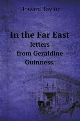 Cover of In the Far East letters from Geraldine Guinness.