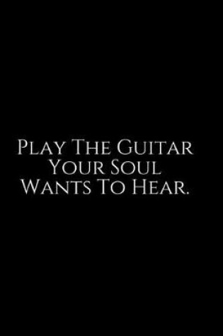 Cover of Play The Guitar Your Soul