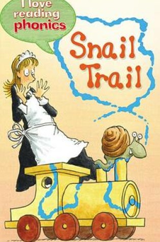 Cover of I Love Reading Phonics Level 3: Snail Trail