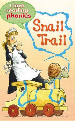 Book cover for I Love Reading Phonics Level 3: Snail Trail
