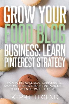 Book cover for Grow Your Food Blog Business
