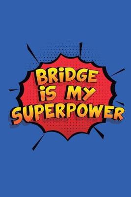 Book cover for Bridge Is My Superpower