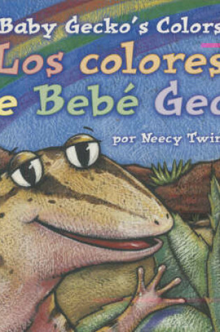 Cover of Baby Gecko's Colors/Los Colores de Bebe Geco