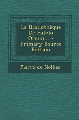 Cover of La Bibliotheque de Fulvio Orsini... - Primary Source Edition