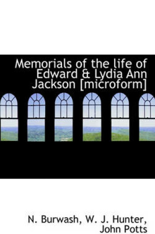 Cover of Memorials of the Life of Edward & Lydia Ann Jackson [Microform]