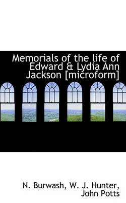 Book cover for Memorials of the Life of Edward & Lydia Ann Jackson [Microform]