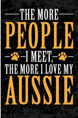 Book cover for The More People I Meet The More I Love My Aussie