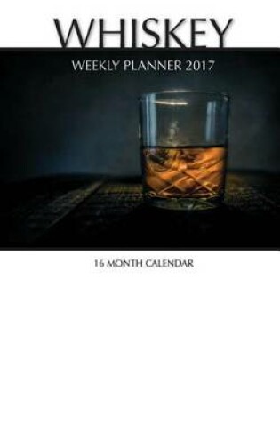 Cover of Whiskey Weekly Planner 2017