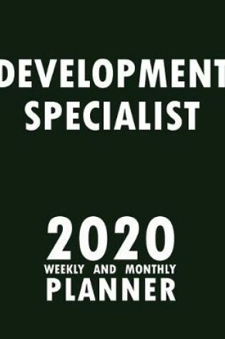 Cover of Development Specialist 2020 Weekly and Monthly Planner