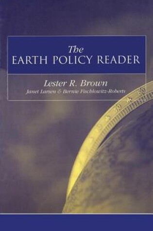 Cover of Earth Policy Reader, The: Today's Decisions, Tomorrow's World