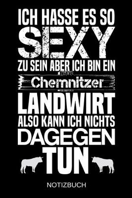 Book cover for Ich hasse es so sexy zu sein aber ich bin ein Chemnitzer Landwirt also kann ich nichts dagegen tun