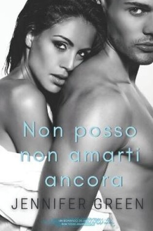 Cover of Non posso non amarti ancora