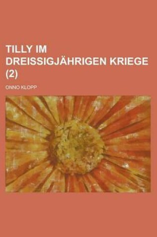 Cover of Tilly Im Dreissigjahrigen Kriege (2)