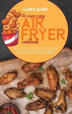 Book cover for The Super Easy Air Fryer Cookbook