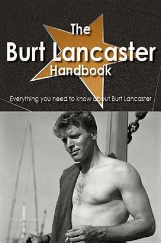 Cover of The Burt Lancaster Handbook - Everything You Need to Know about Burt Lancaster