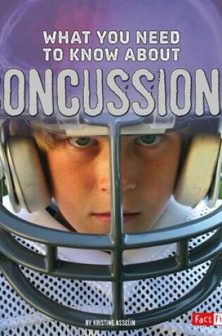 Cover of What You Need to Know About Concussions (Focus on Health)