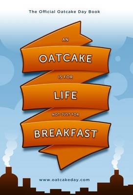 Book cover for An Oatcake Is For Life - Not Just For Breakfast