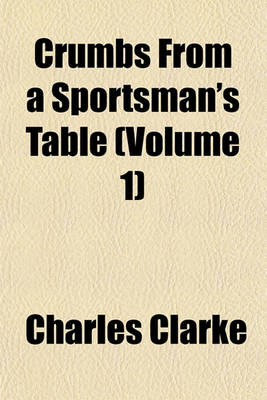 Book cover for Crumbs from a Sportsman's Table (Volume 1)