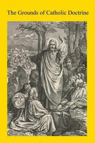 Cover of The Grounds of Catholic Doctrine