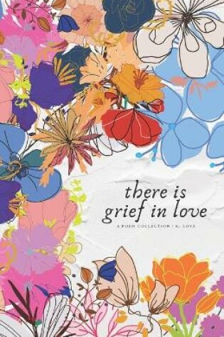 Cover of there is grief in love