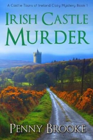 Irish Castle Murder (A Castle Tours of Ireland Cozy Mystery Book 1)