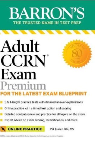 Cover of Adult Ccrn Exam Premium: For the Latest Exam Blueprint, Includes 3 Practice Tests, Comprehensive Review, and Online Study Prep