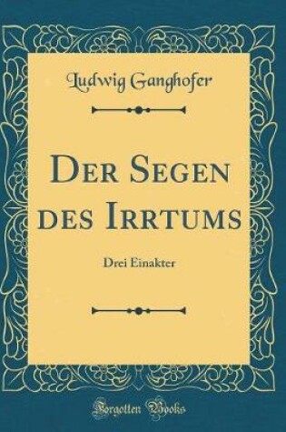 Cover of Der Segen des Irrtums: Drei Einakter (Classic Reprint)
