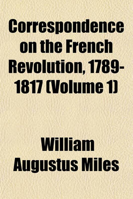 Book cover for Correspondence on the French Revolution, 1789-1817 (Volume 1)