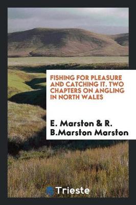 Book cover for Fishing for Pleasure and Catching It. Two Chapters on Angling in North Wales