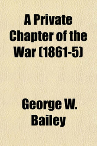 Cover of A Private Chapter of the War (1861-5)