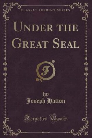 Cover of Under the Great Seal (Classic Reprint)