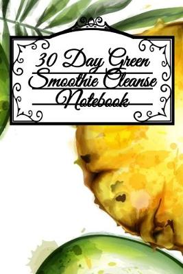 Book cover for 30 Day Green Smoothie Cleanse Notebook
