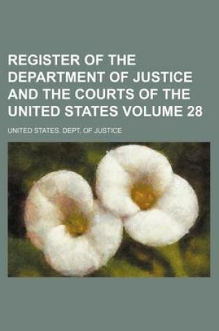 Cover of Register of the Department of Justice and the Courts of the United States Volume 28