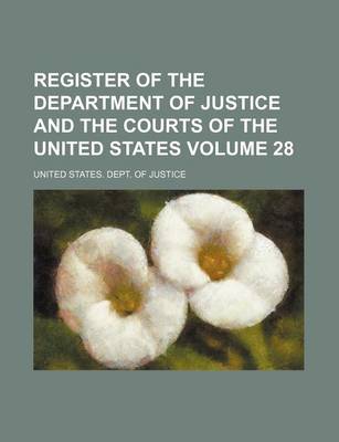 Book cover for Register of the Department of Justice and the Courts of the United States Volume 28