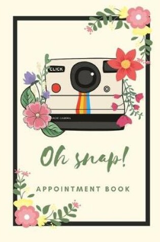 Cover of Photographer Appointment book - oh snap cute floral cover size 7X10 205 pages