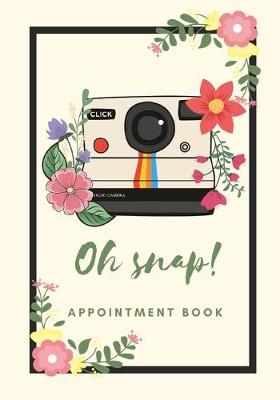 Book cover for Photographer Appointment book - oh snap cute floral cover size 7X10 205 pages