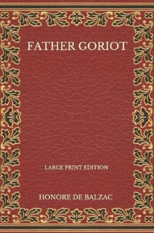 Cover of Father Goriot - Large Print Edition