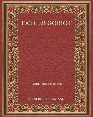 Book cover for Father Goriot - Large Print Edition