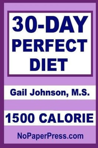 Cover of 30-Day Perfect Diet - 1500 Calorie