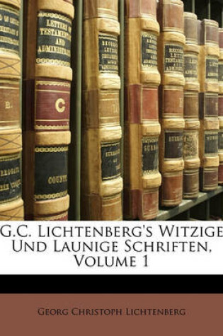 Cover of G.C. Lichtenberg's Witzige Und Launige Schriften, Erster Band.