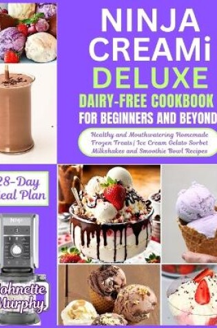 Cover of Ninja Creami Deluxe Dairy-Free Cookbook For Beginners and Beyond