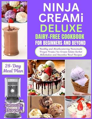 Book cover for Ninja Creami Deluxe Dairy-Free Cookbook For Beginners and Beyond