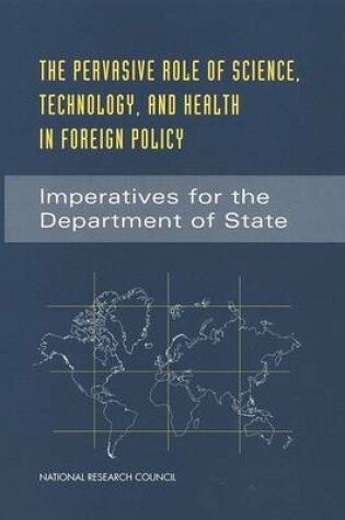 Cover of The Pervasive Role of Science, Technology, and Health in Foreign Policy