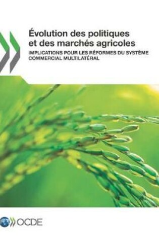 Cover of Evolution des politiques et des marches agricoles