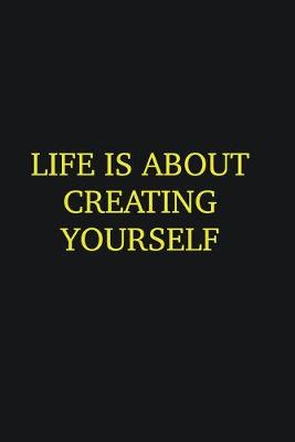 Book cover for Life is about creating yourself