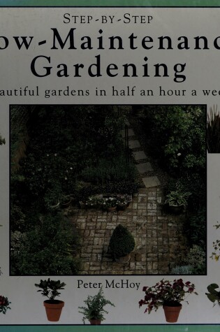 Cover of Step-By-Step Low Maintenance Gardening