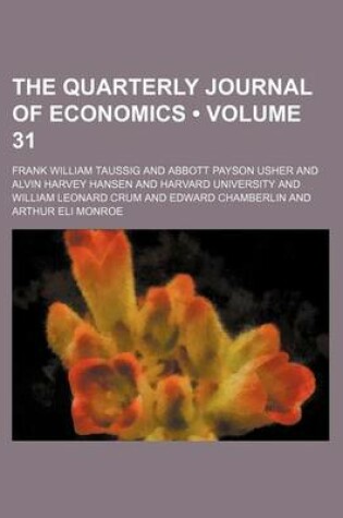 Cover of The Quarterly Journal of Economics (Volume 31 )