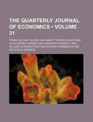 Book cover for The Quarterly Journal of Economics (Volume 31 )