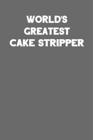 Cover of World's Greatest Cake Stripper
